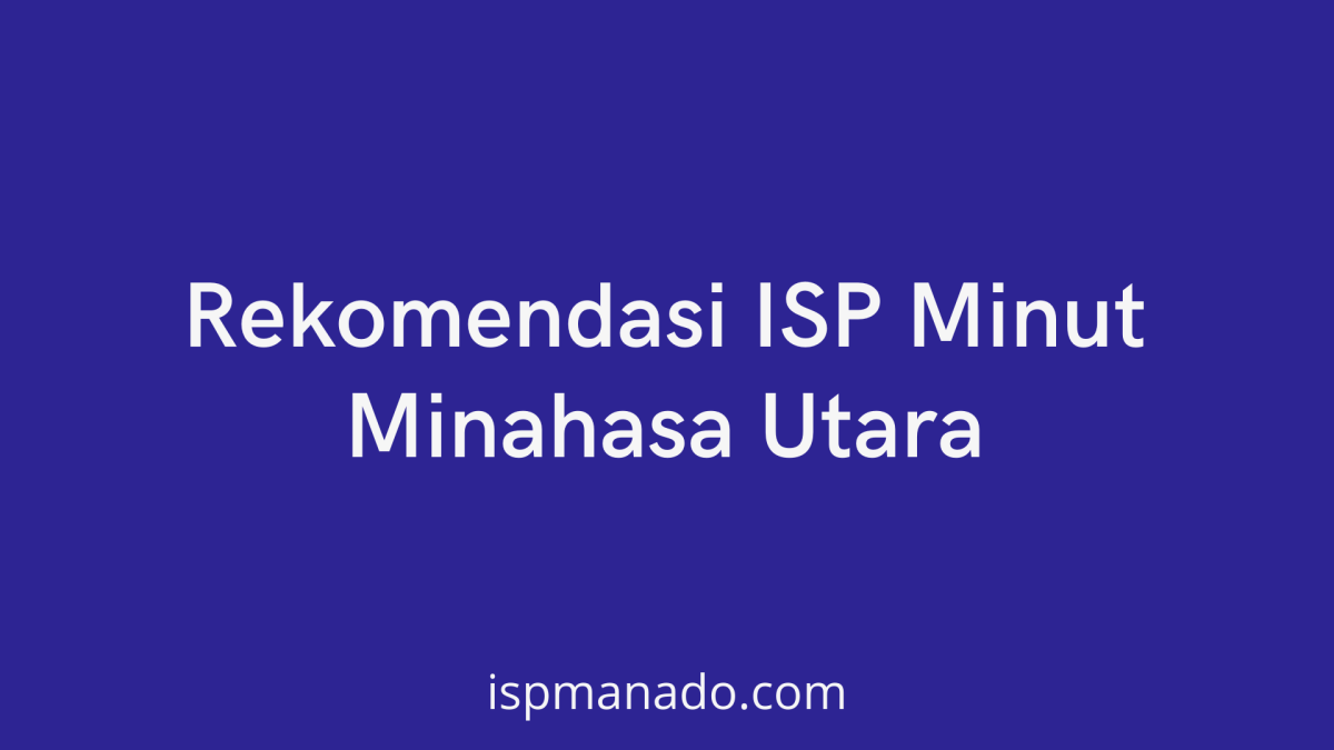 Rekomendasi ISP Minahasa Utara